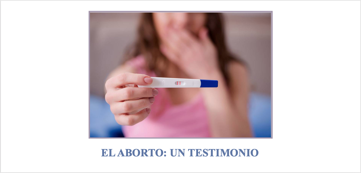 LA CARA POCO VISTA DEL ABORTO: UN TESTIMONIO